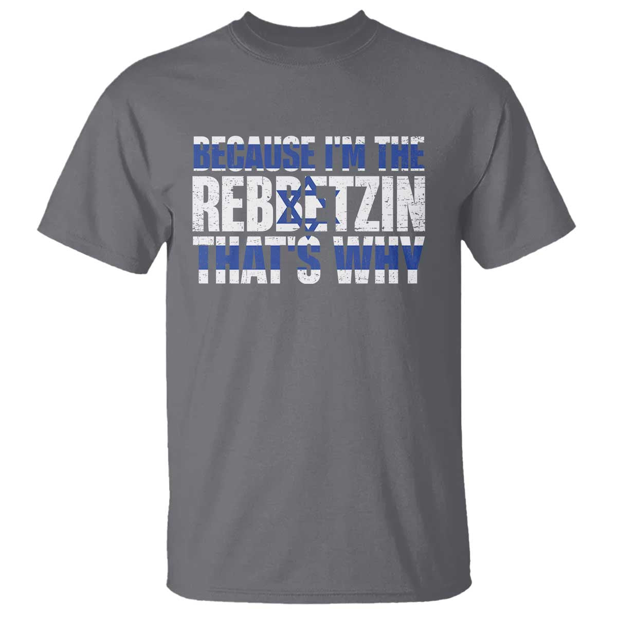 Funny Jewish T Shirt Because I'm The Rebbetzin That's Why Rabbi Purim