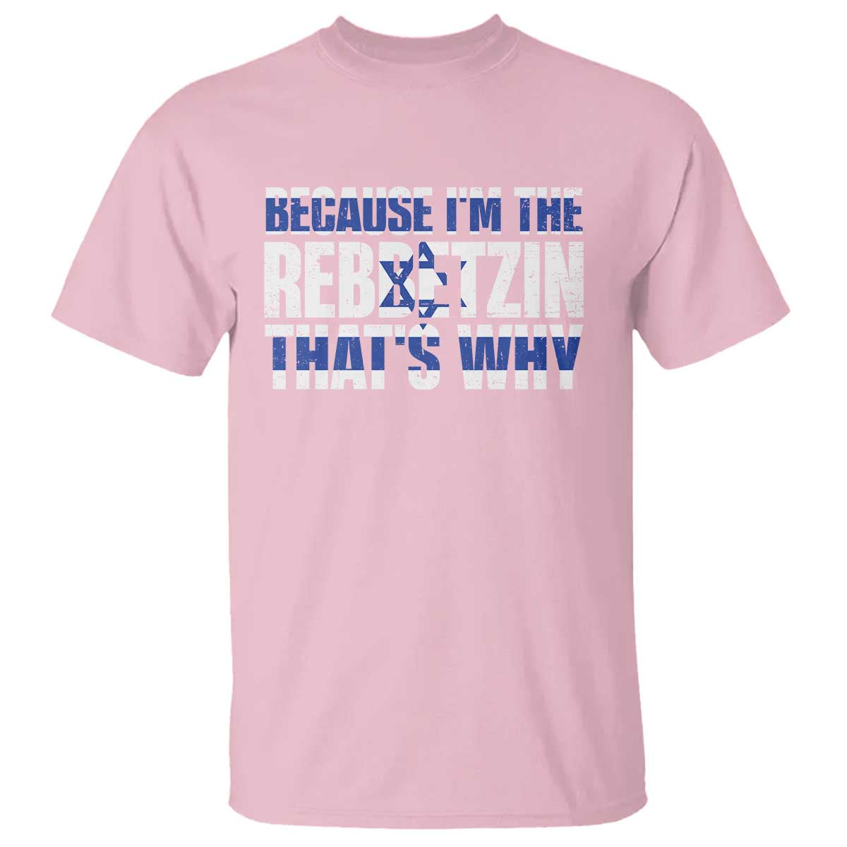 Funny Jewish T Shirt Because I'm The Rebbetzin That's Why Rabbi Purim