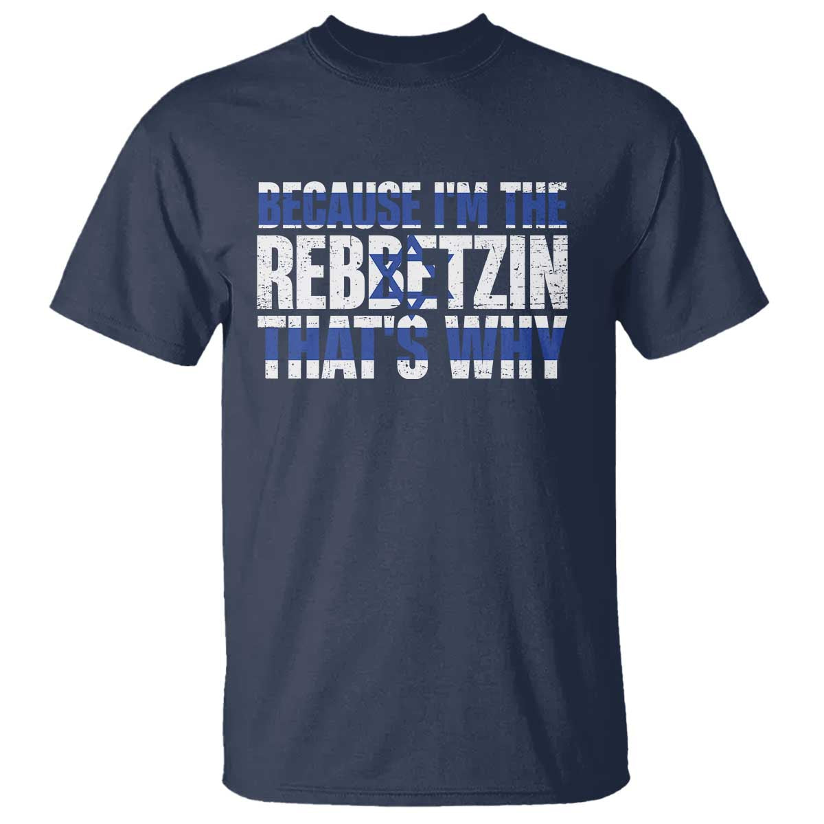 Funny Jewish T Shirt Because I'm The Rebbetzin That's Why Rabbi Purim