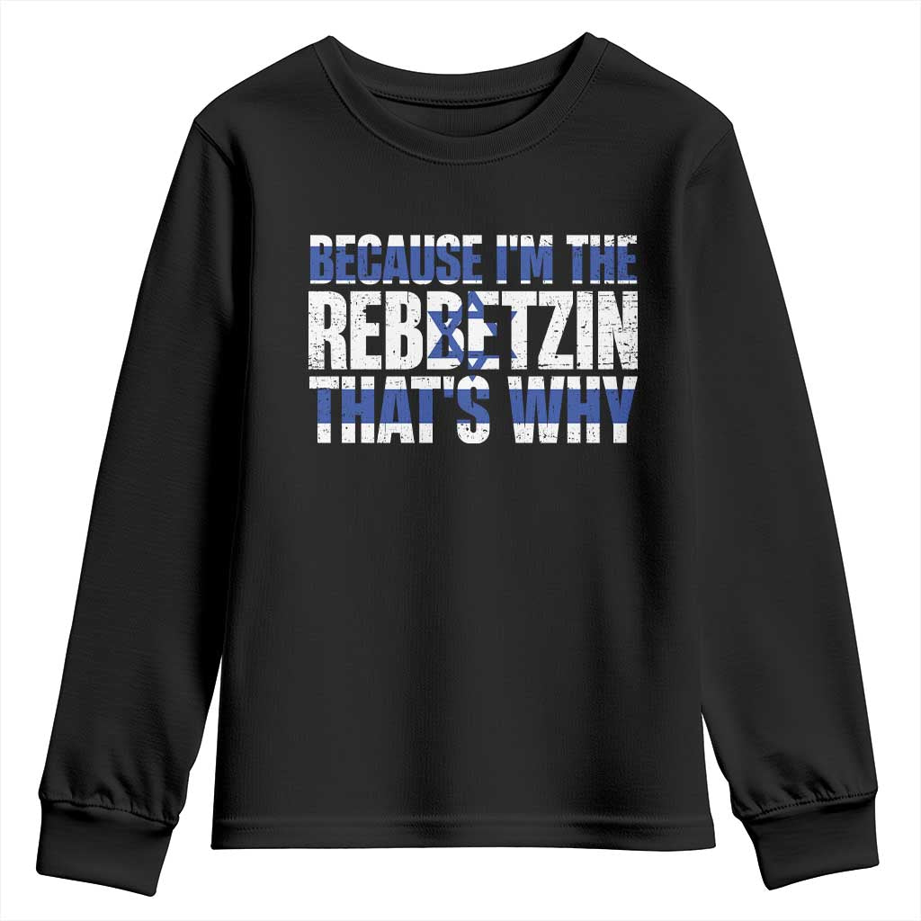 Funny Jewish Youth Sweatshirt Because I'm The Rebbetzin That's Why Rabbi Purim