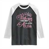 Funny Purim Queen Raglan Shirt Perhaps I Was Born For Such Time As This
