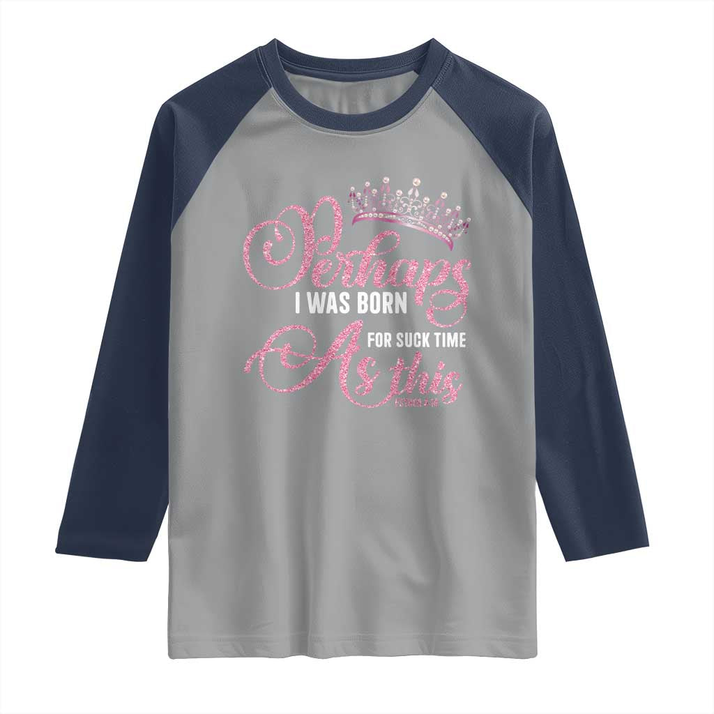 Funny Purim Queen Raglan Shirt Perhaps I Was Born For Such Time As This