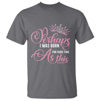 Funny Purim Queen T Shirt Perhaps I Was Born For Such Time As This