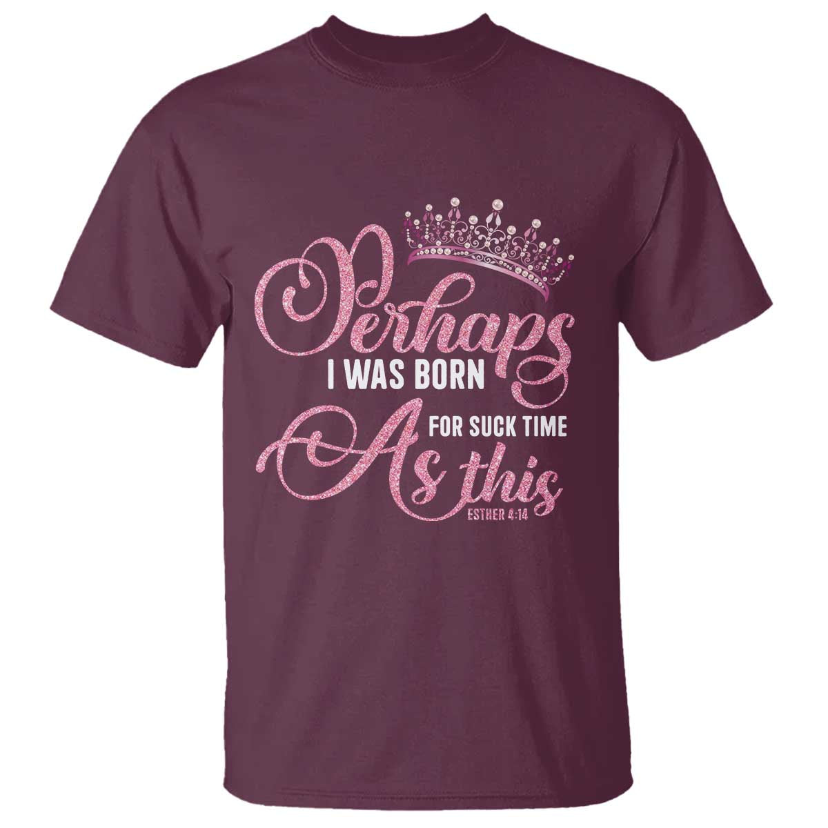 Funny Purim Queen T Shirt Perhaps I Was Born For Such Time As This