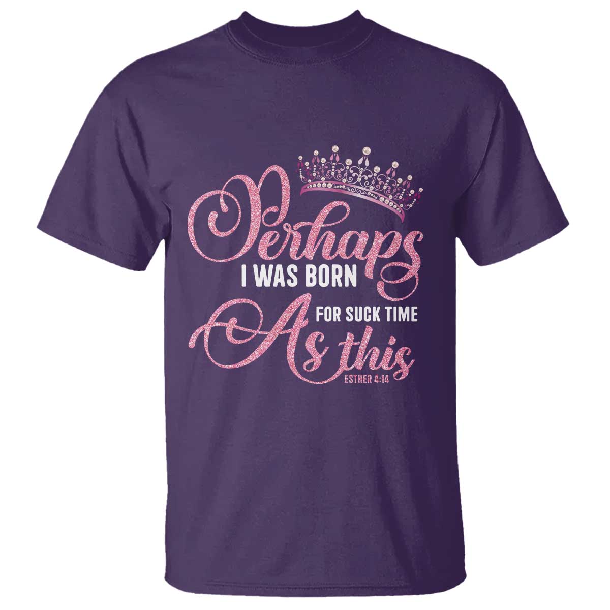 Funny Purim Queen T Shirt Perhaps I Was Born For Such Time As This
