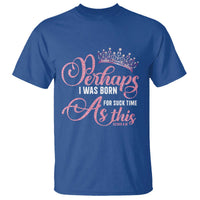 Funny Purim Queen T Shirt Perhaps I Was Born For Such Time As This