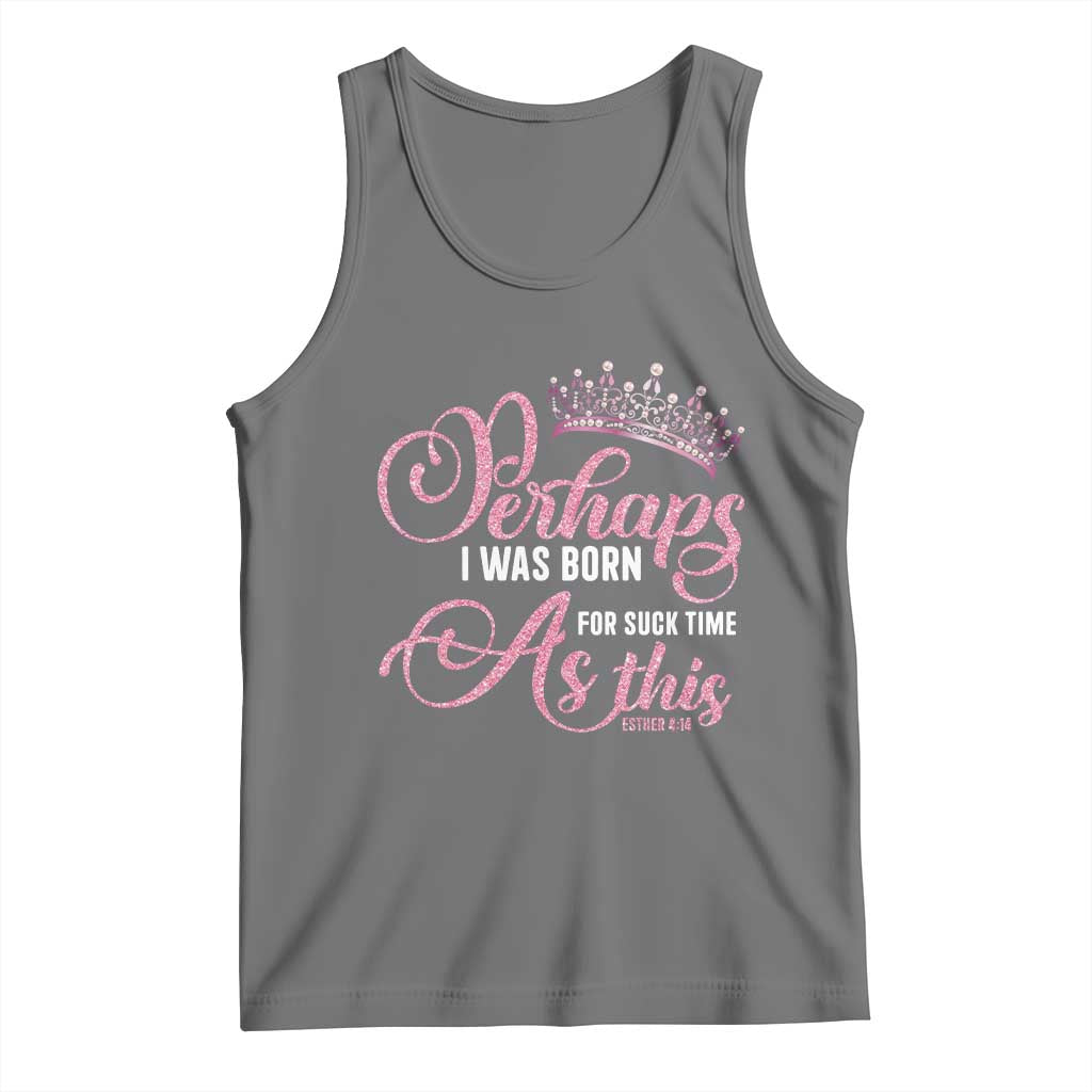 Funny Purim Queen Tank Top Perhaps I Was Born For Such Time As This