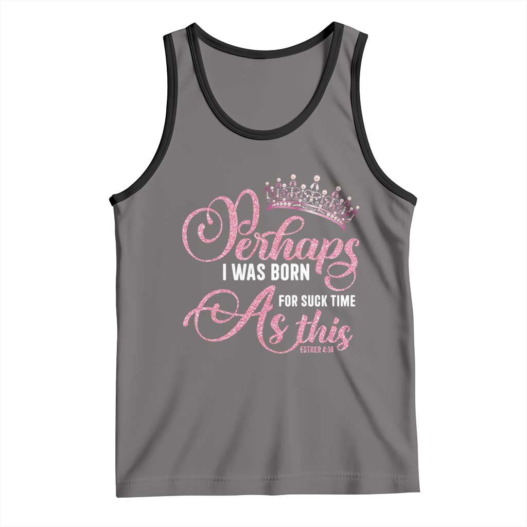 Funny Purim Queen Tank Top Perhaps I Was Born For Such Time As This