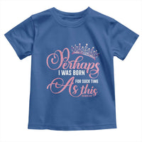 Funny Purim Queen Toddler T Shirt Perhaps I Was Born For Such Time As This