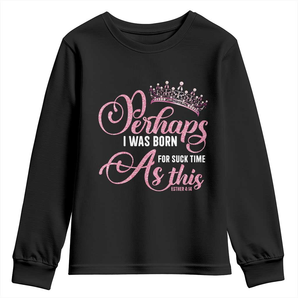 Funny Purim Queen Youth Sweatshirt Perhaps I Was Born For Such Time As This