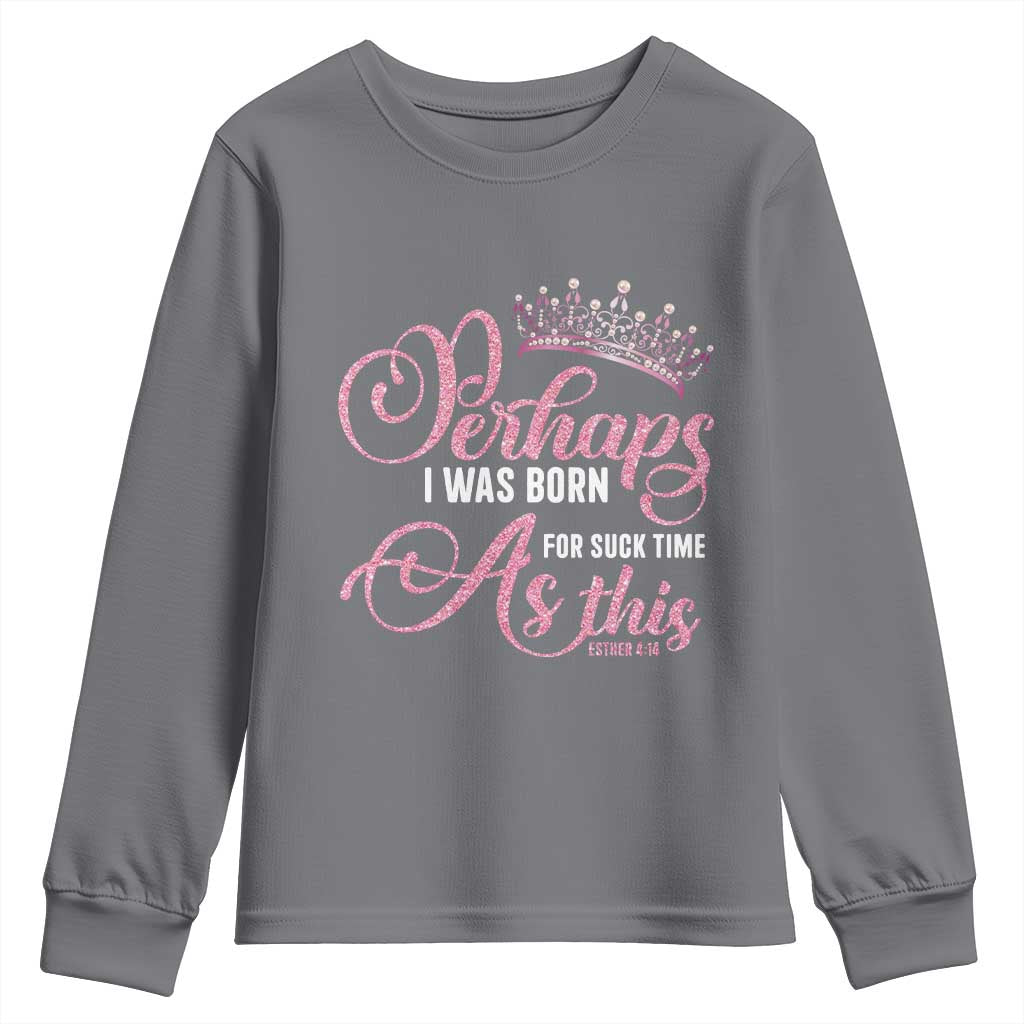Funny Purim Queen Youth Sweatshirt Perhaps I Was Born For Such Time As This