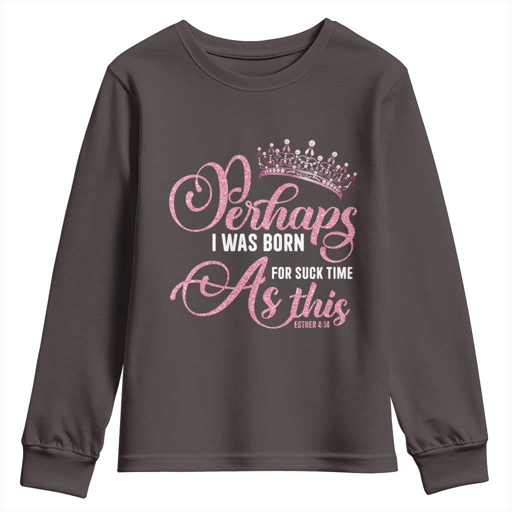Funny Purim Queen Youth Sweatshirt Perhaps I Was Born For Such Time As This
