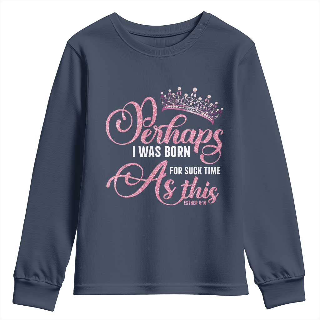 Funny Purim Queen Youth Sweatshirt Perhaps I Was Born For Such Time As This