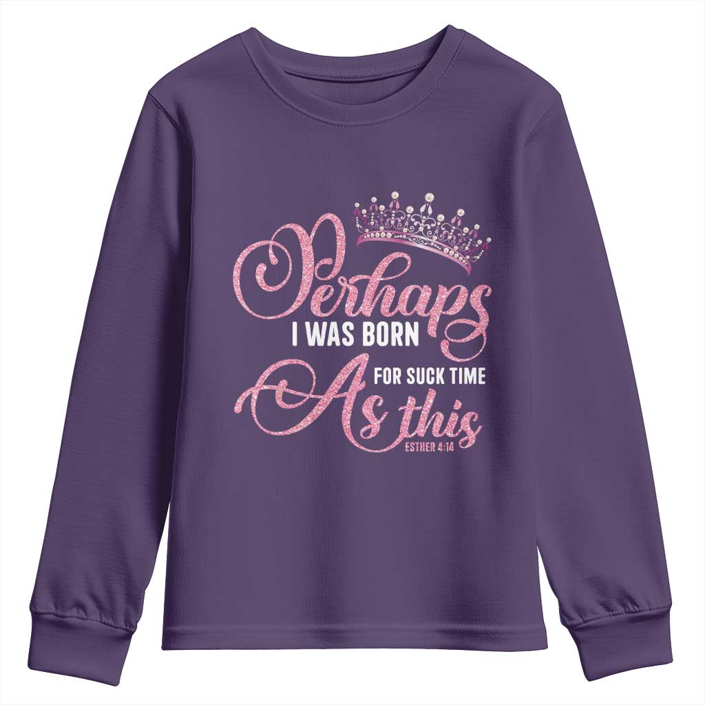 Funny Purim Queen Youth Sweatshirt Perhaps I Was Born For Such Time As This