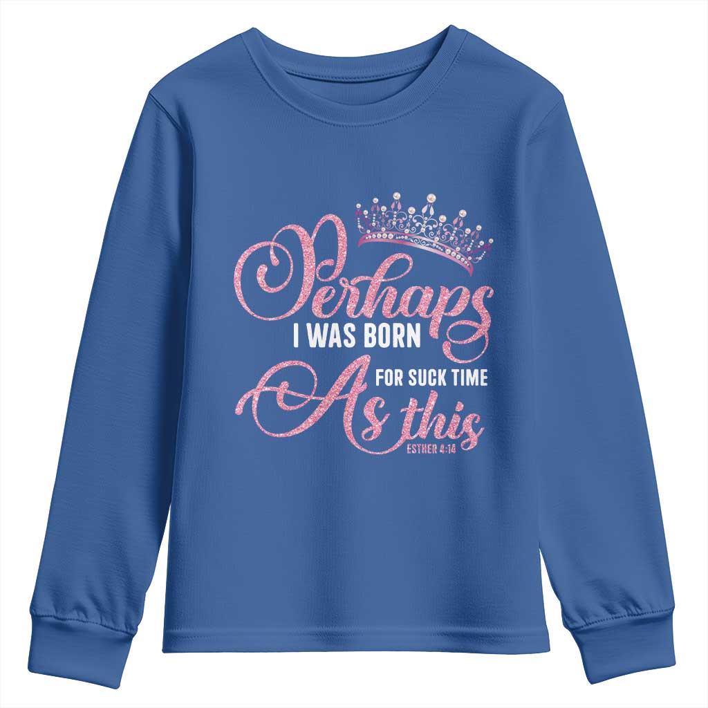 Funny Purim Queen Youth Sweatshirt Perhaps I Was Born For Such Time As This