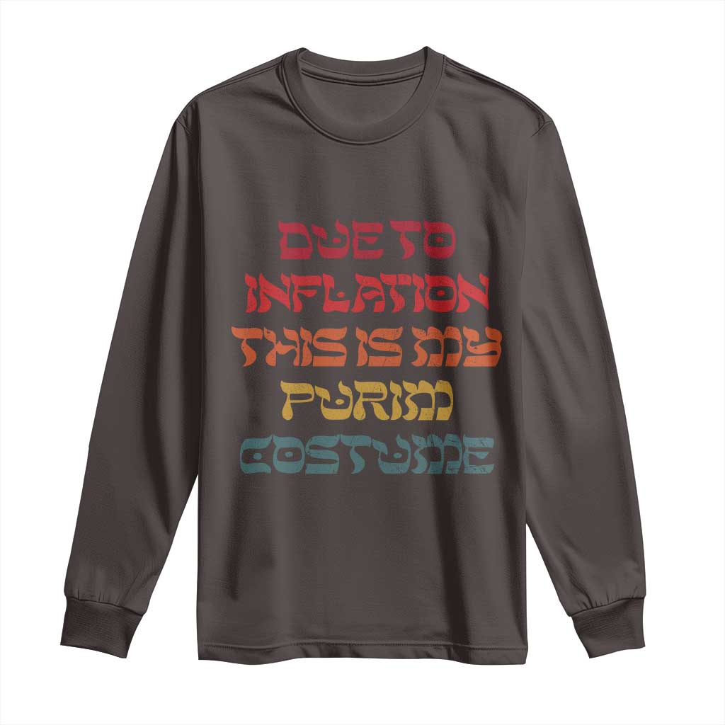 Funny Due To Inflation This Is My Purim Costume Long Sleeve Shirt