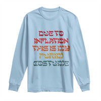 Funny Due To Inflation This Is My Purim Costume Long Sleeve Shirt