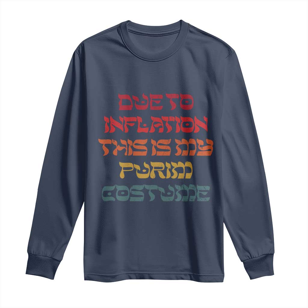 Funny Due To Inflation This Is My Purim Costume Long Sleeve Shirt
