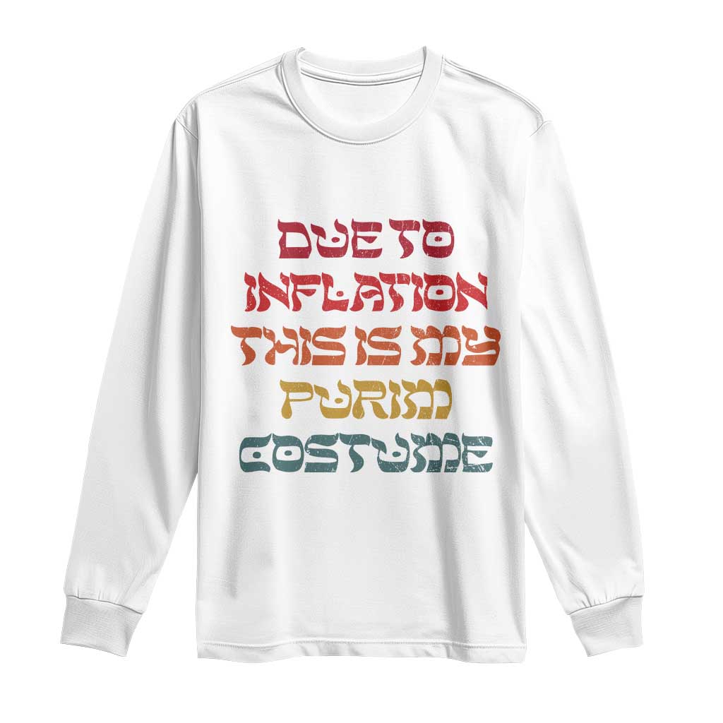 Funny Due To Inflation This Is My Purim Costume Long Sleeve Shirt