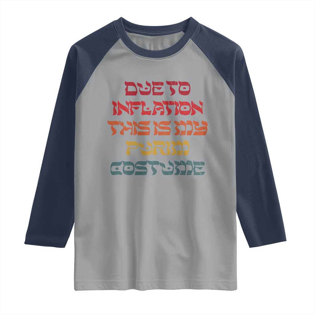 Funny Due To Inflation This Is My Purim Costume Raglan Shirt