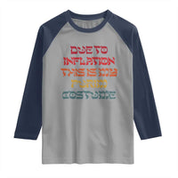 Funny Due To Inflation This Is My Purim Costume Raglan Shirt