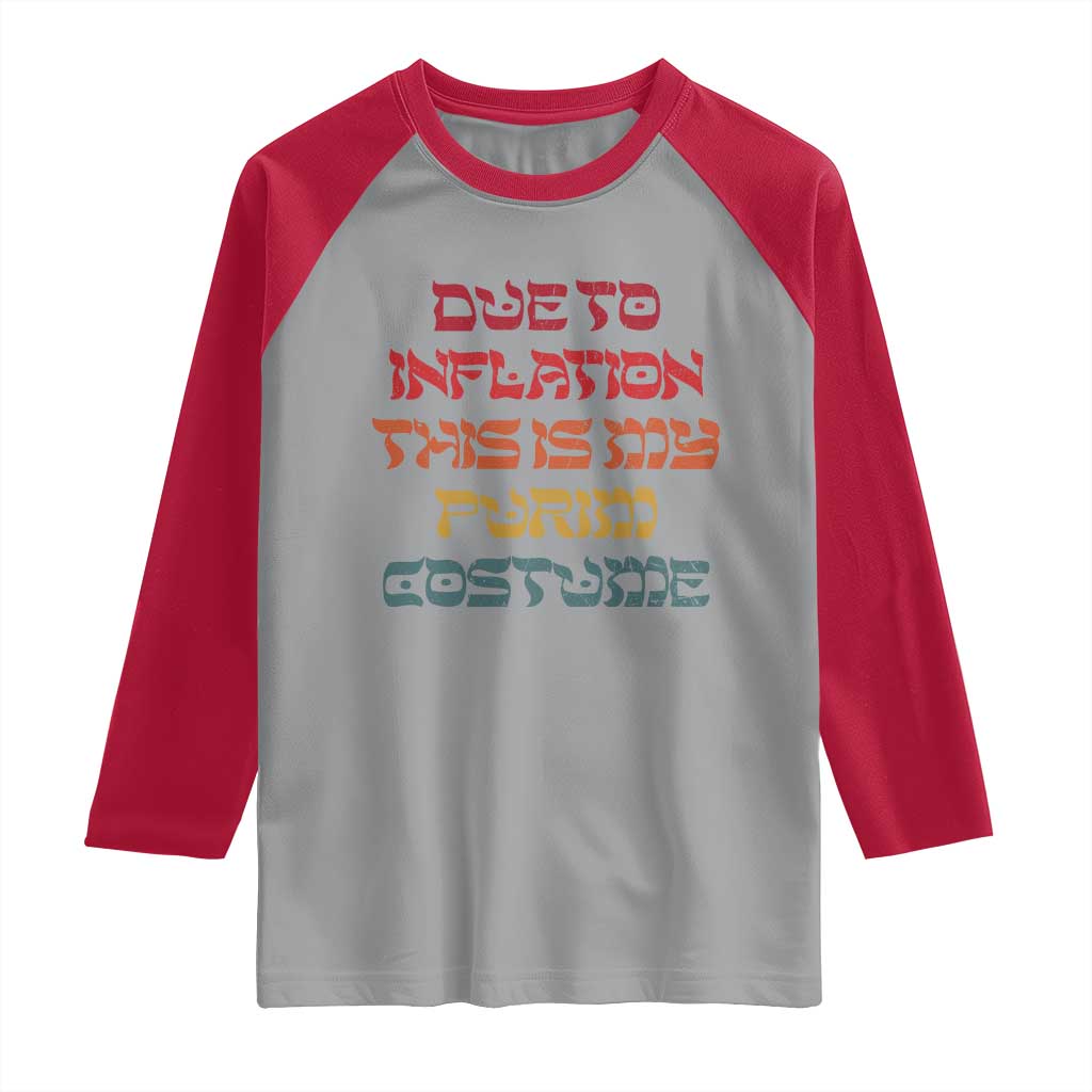 Funny Due To Inflation This Is My Purim Costume Raglan Shirt