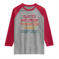 Funny Due To Inflation This Is My Purim Costume Raglan Shirt