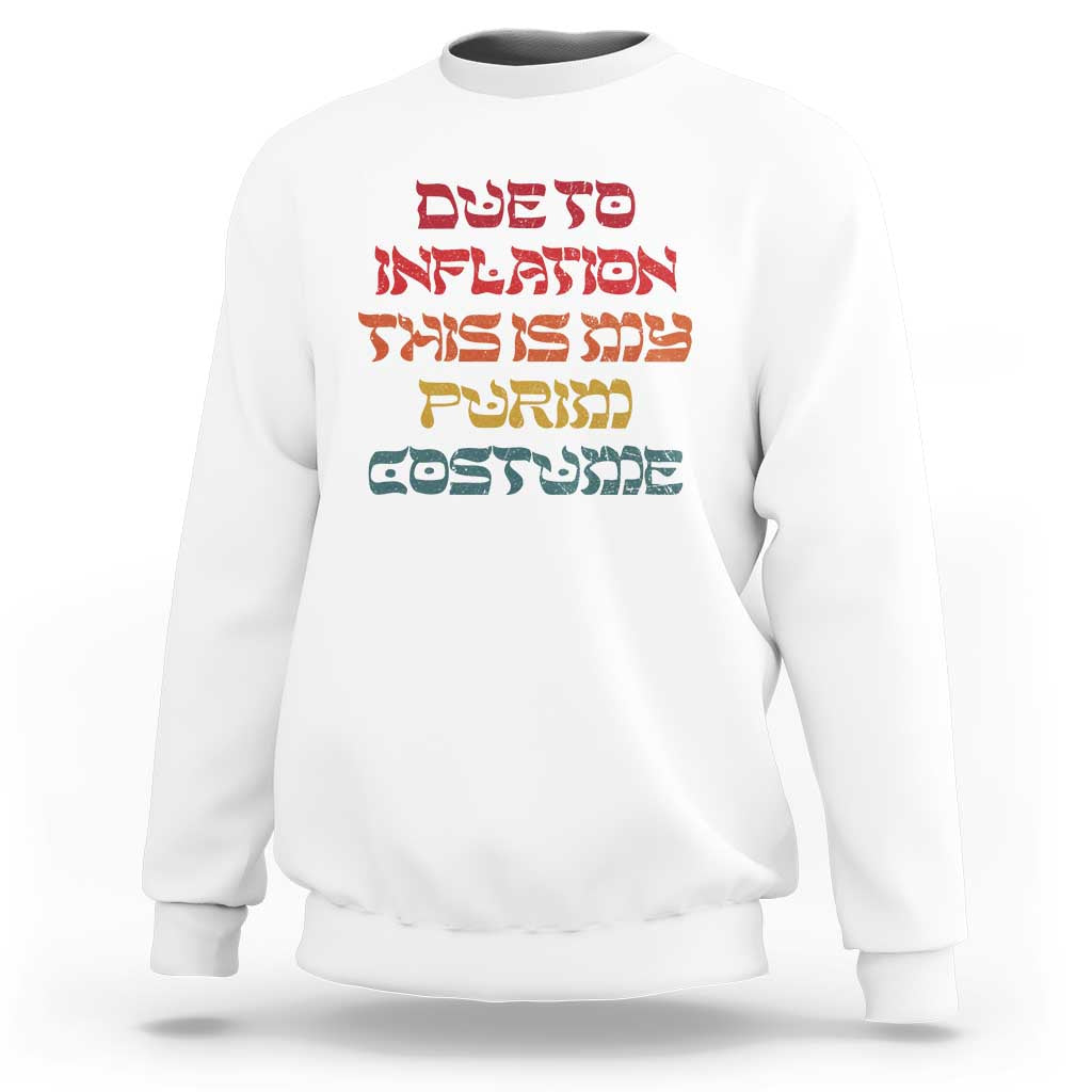Funny Due To Inflation This Is My Purim Costume Sweatshirt
