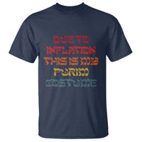 Funny Due To Inflation This Is My Purim Costume T Shirt
