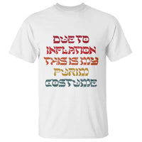 Funny Due To Inflation This Is My Purim Costume T Shirt
