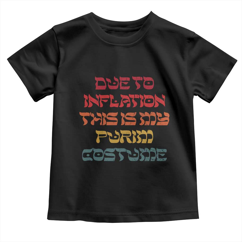 Funny Due To Inflation This Is My Purim Costume Toddler T Shirt