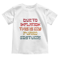 Funny Due To Inflation This Is My Purim Costume Toddler T Shirt