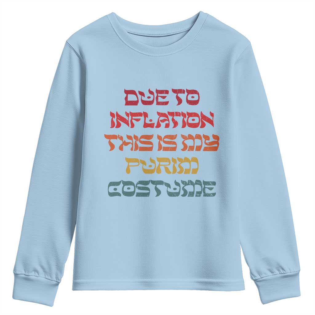 Funny Due To Inflation This Is My Purim Costume Youth Sweatshirt