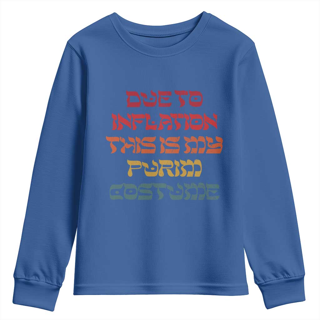 Funny Due To Inflation This Is My Purim Costume Youth Sweatshirt
