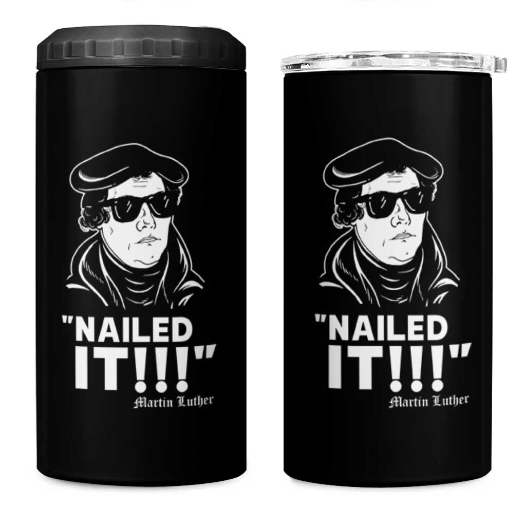 Funny Martin Luther Nailed It 4 in 1 Can Cooler Tumbler
