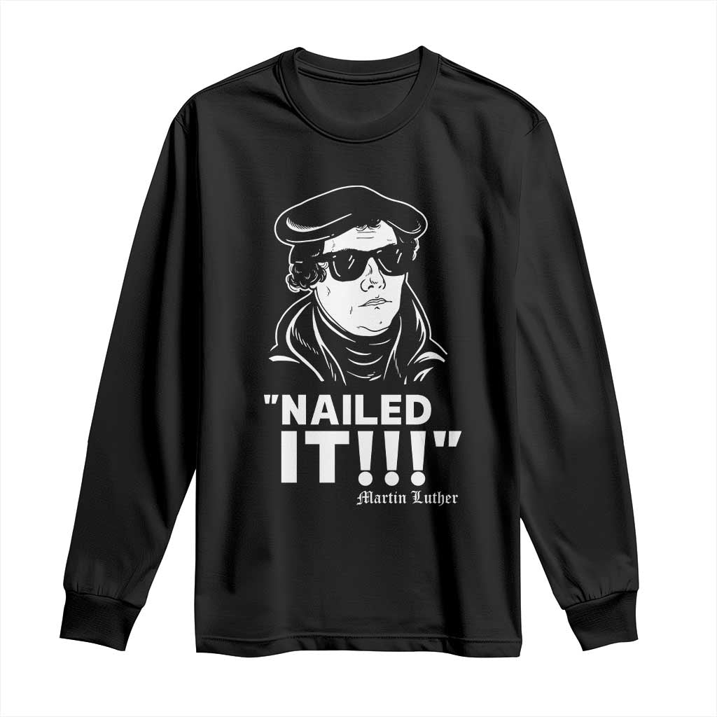 Funny Martin Luther Nailed It Long Sleeve Shirt