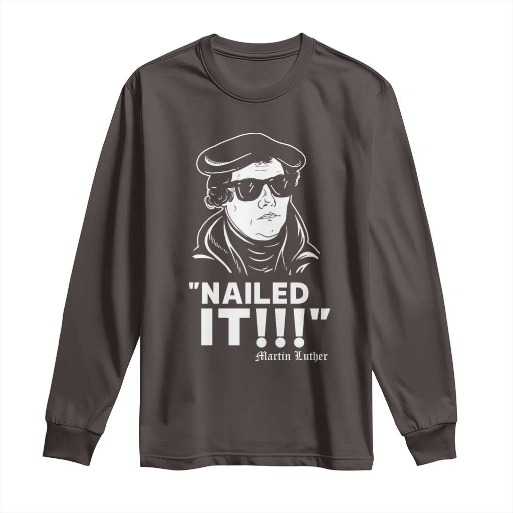 Funny Martin Luther Nailed It Long Sleeve Shirt