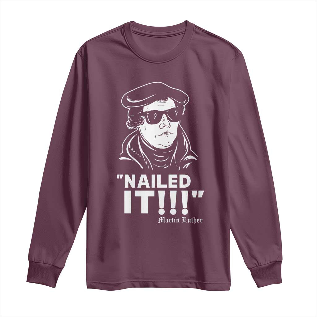 Funny Martin Luther Nailed It Long Sleeve Shirt