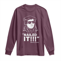 Funny Martin Luther Nailed It Long Sleeve Shirt