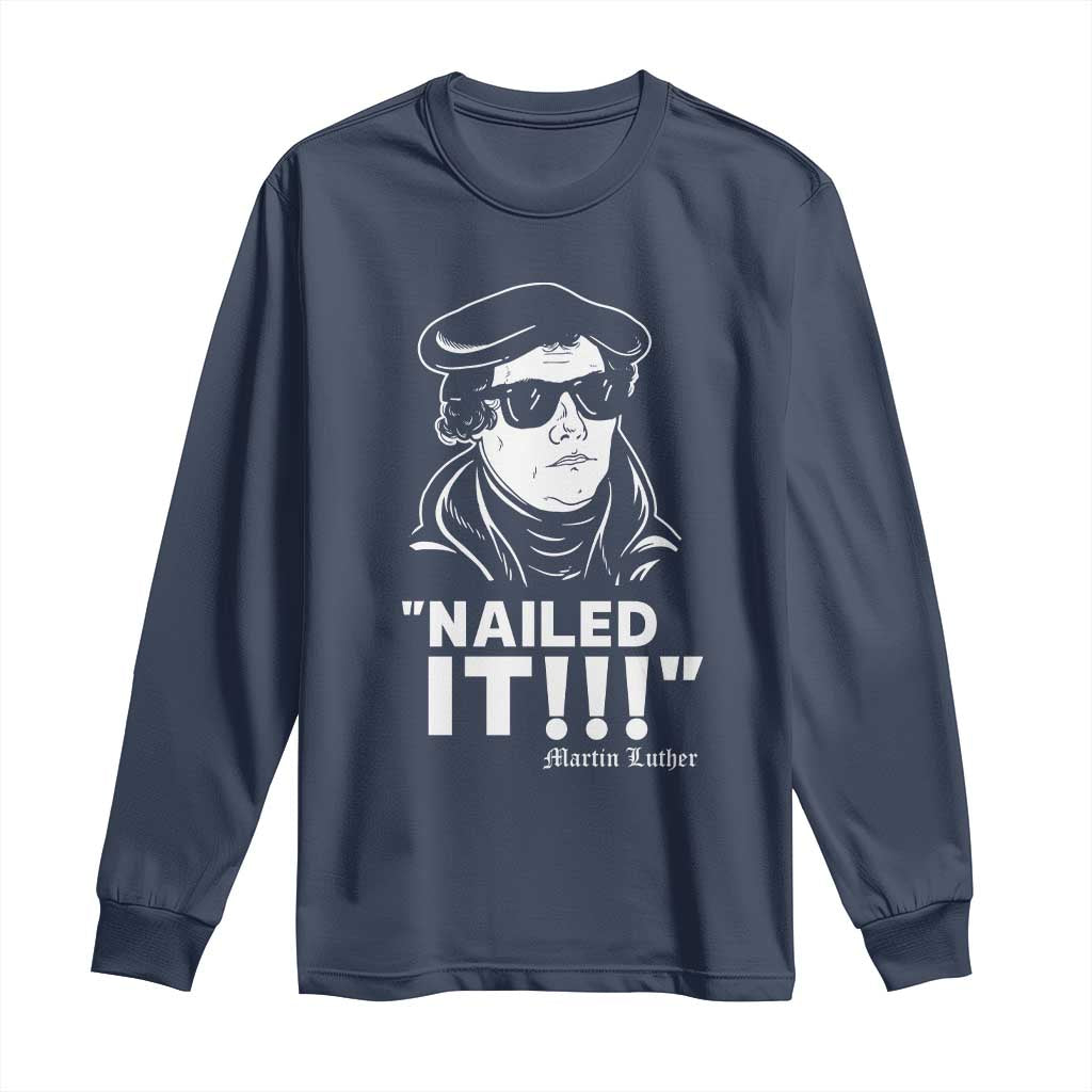 Funny Martin Luther Nailed It Long Sleeve Shirt