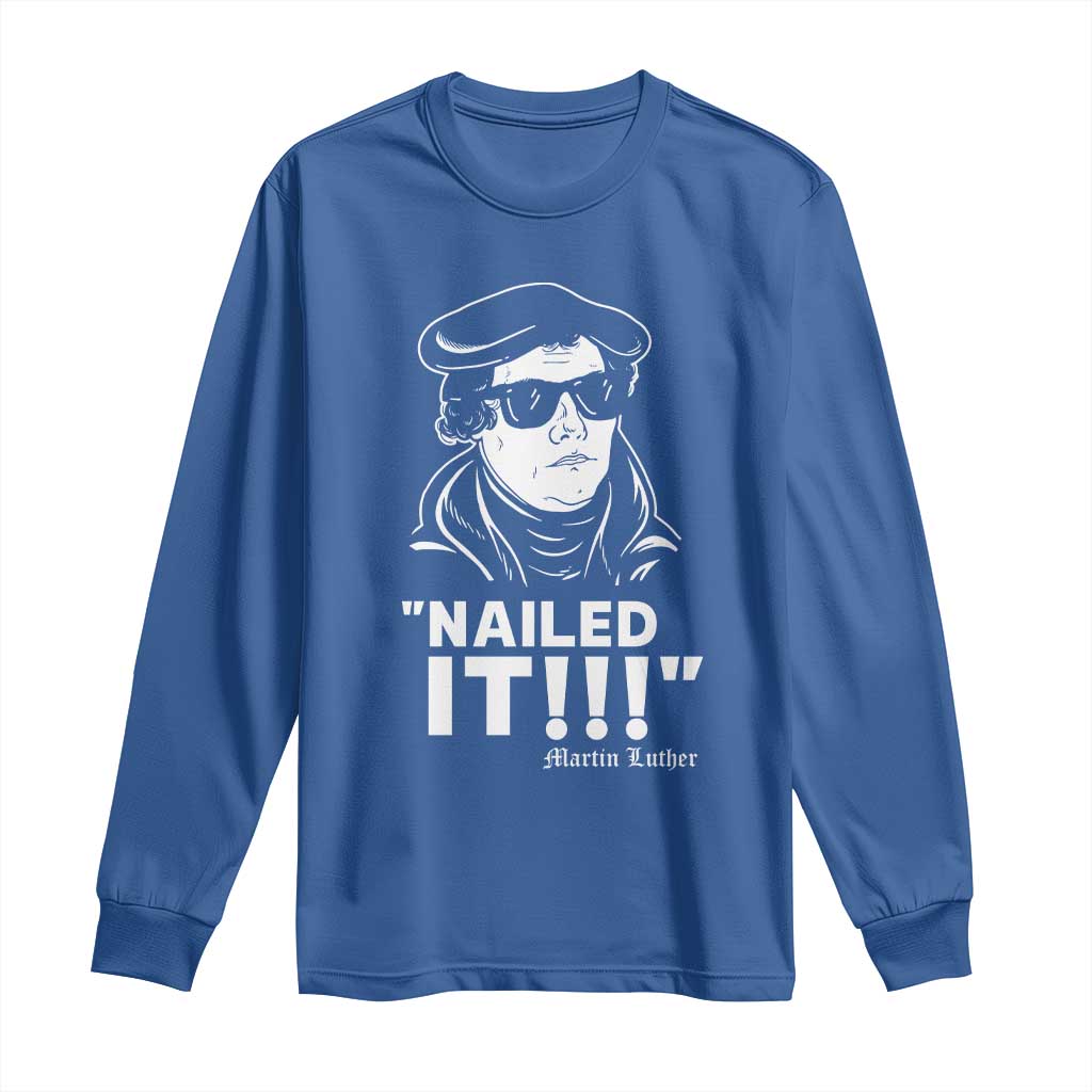 Funny Martin Luther Nailed It Long Sleeve Shirt