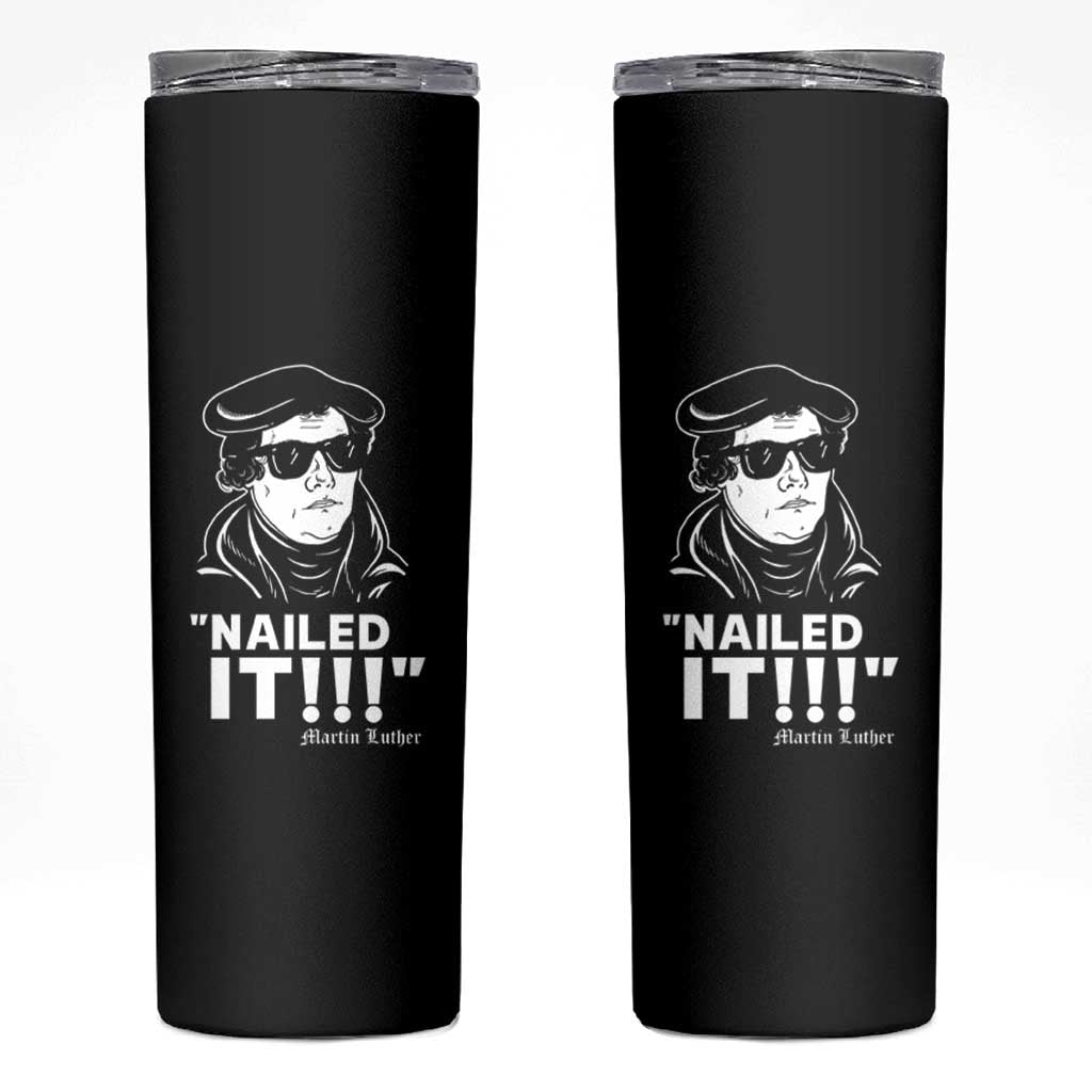 Funny Martin Luther Nailed It Skinny Tumbler