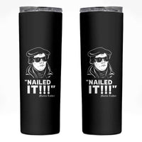 Funny Martin Luther Nailed It Skinny Tumbler