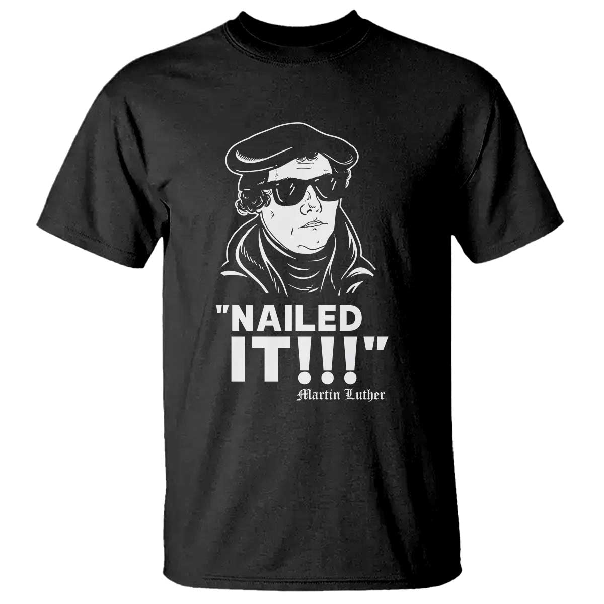 Funny Martin Luther Nailed It T Shirt