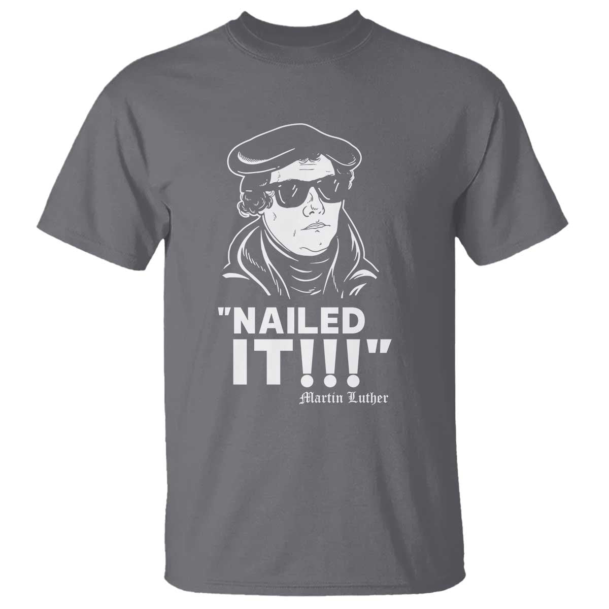 Funny Martin Luther Nailed It T Shirt