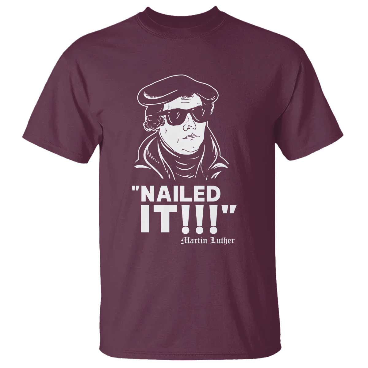 Funny Martin Luther Nailed It T Shirt