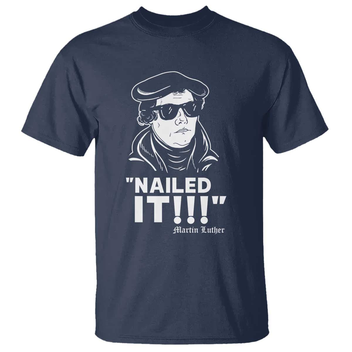 Funny Martin Luther Nailed It T Shirt