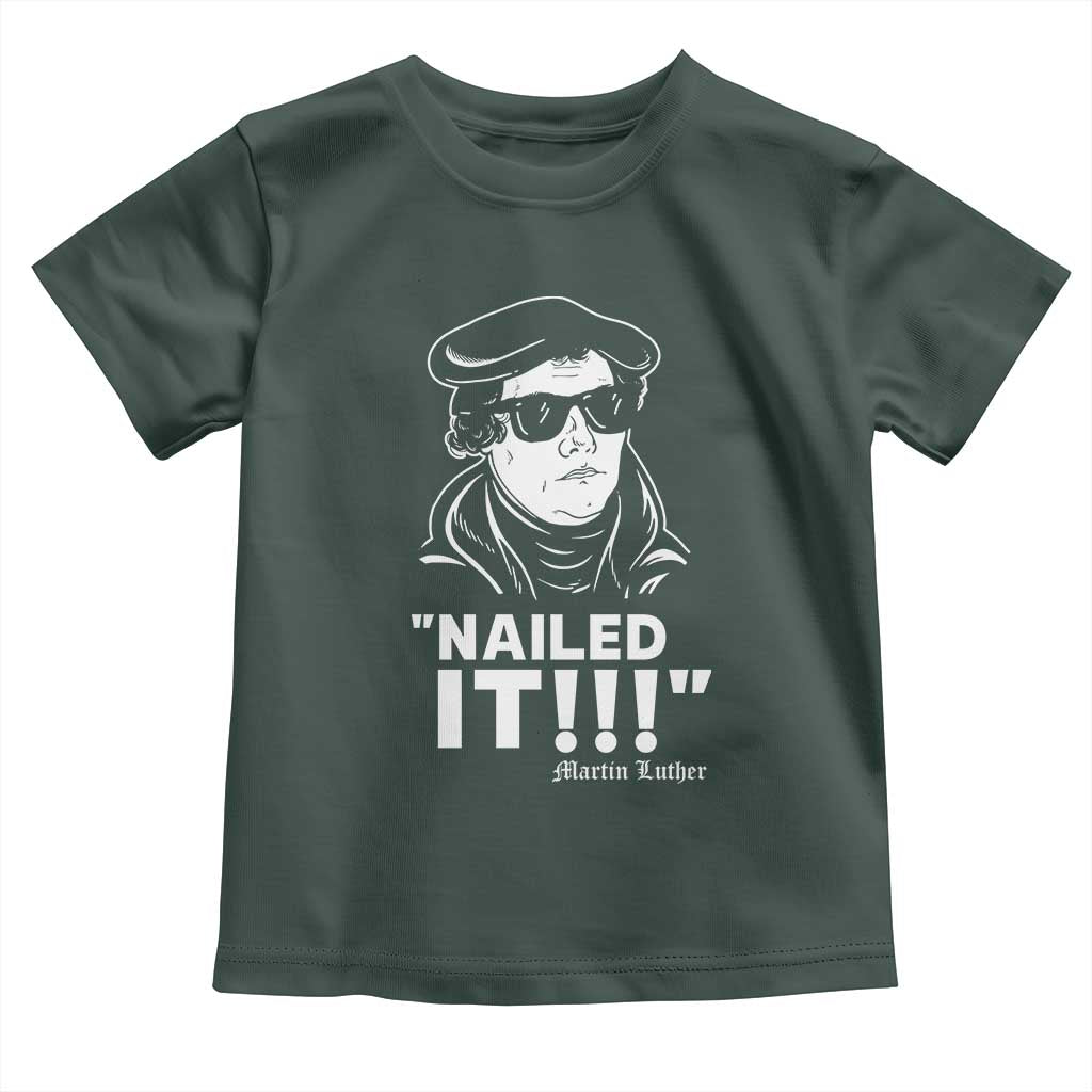 Funny Martin Luther Nailed It Toddler T Shirt