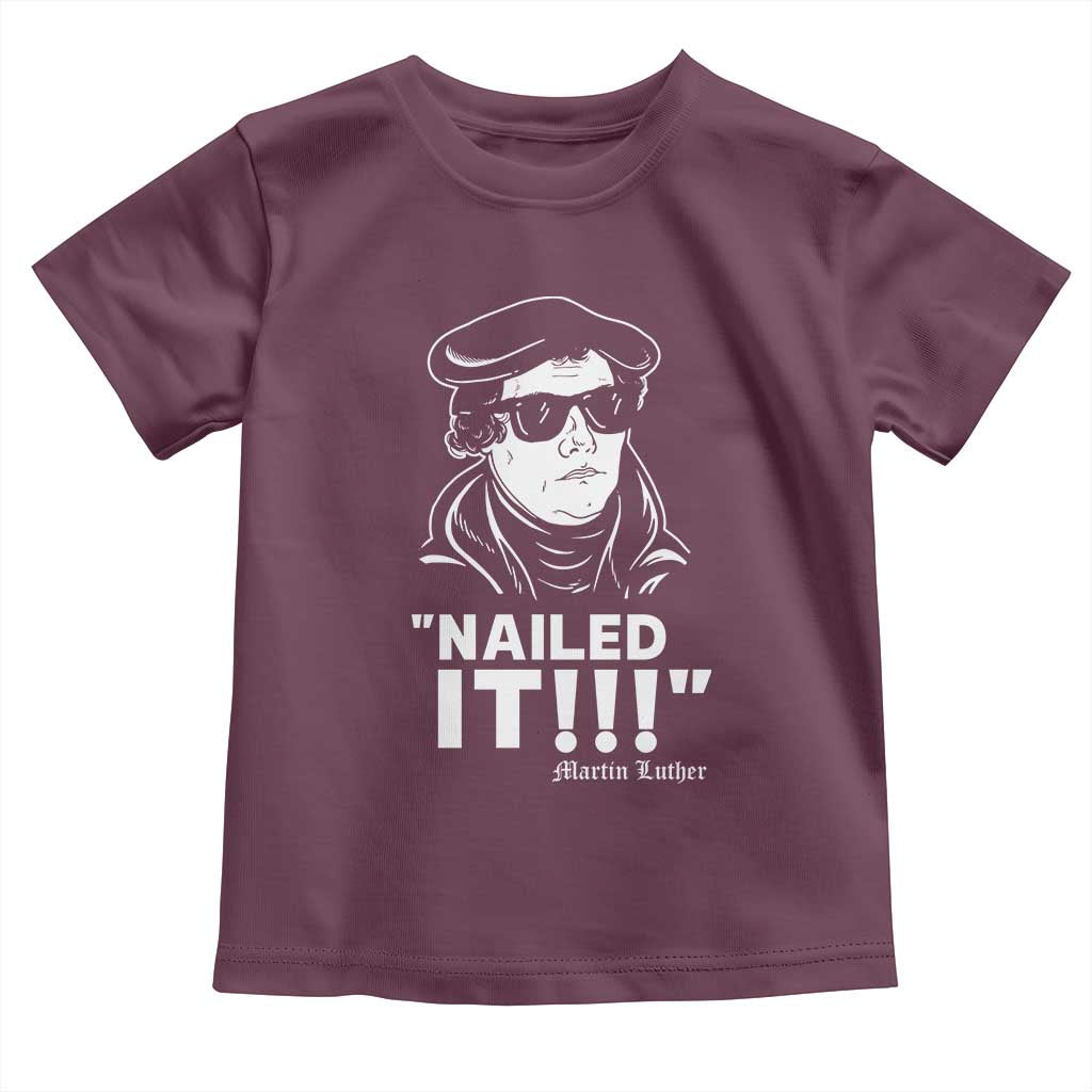Funny Martin Luther Nailed It Toddler T Shirt