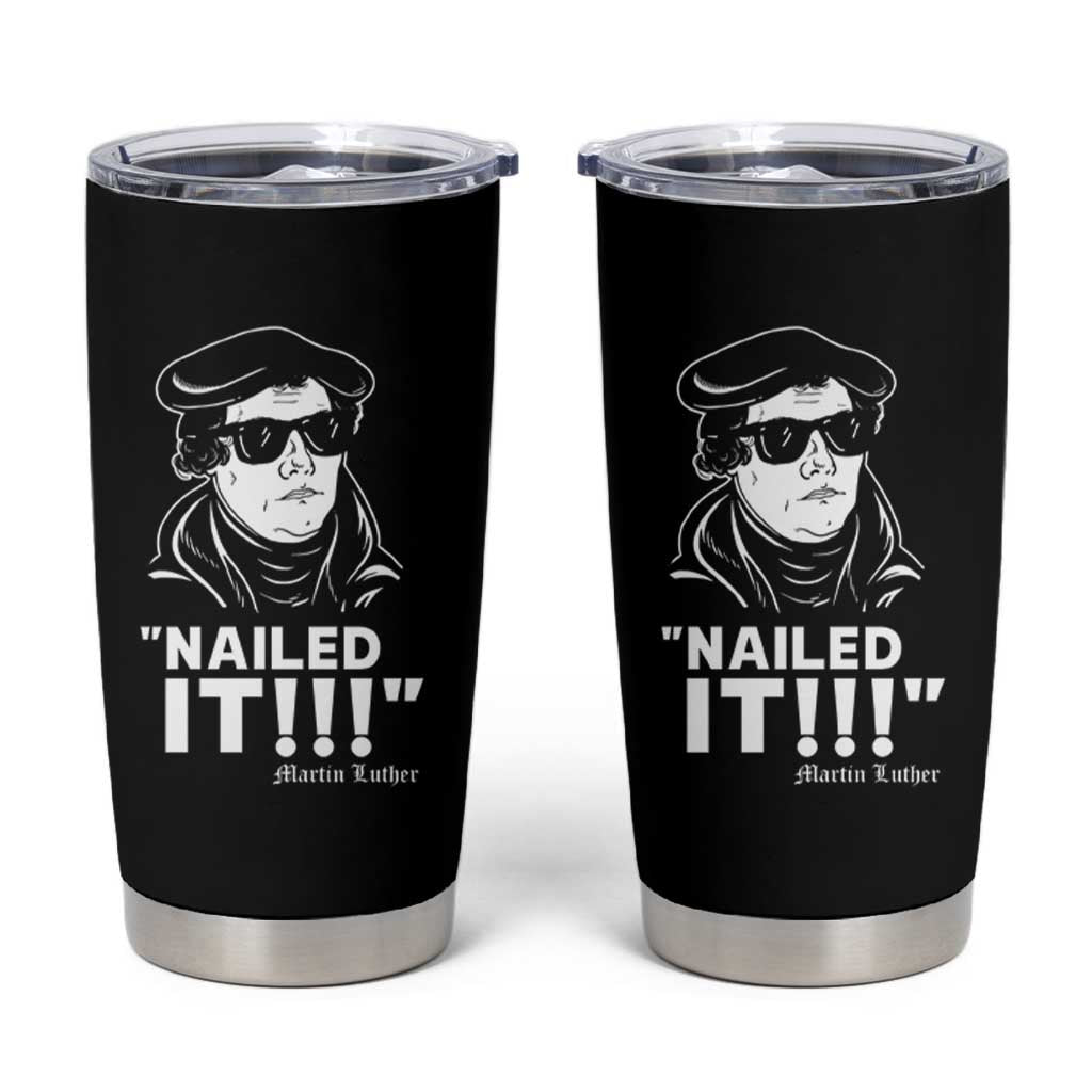 Funny Martin Luther Nailed It Tumbler Cup